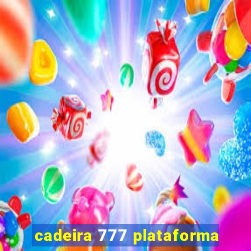 cadeira 777 plataforma